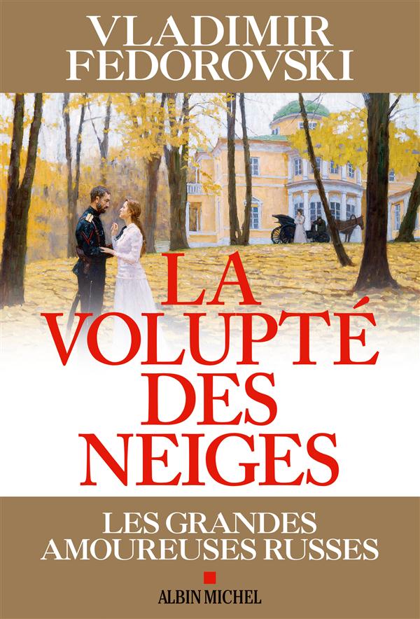 La volupté des neiges. Les grandes amoureuses russes