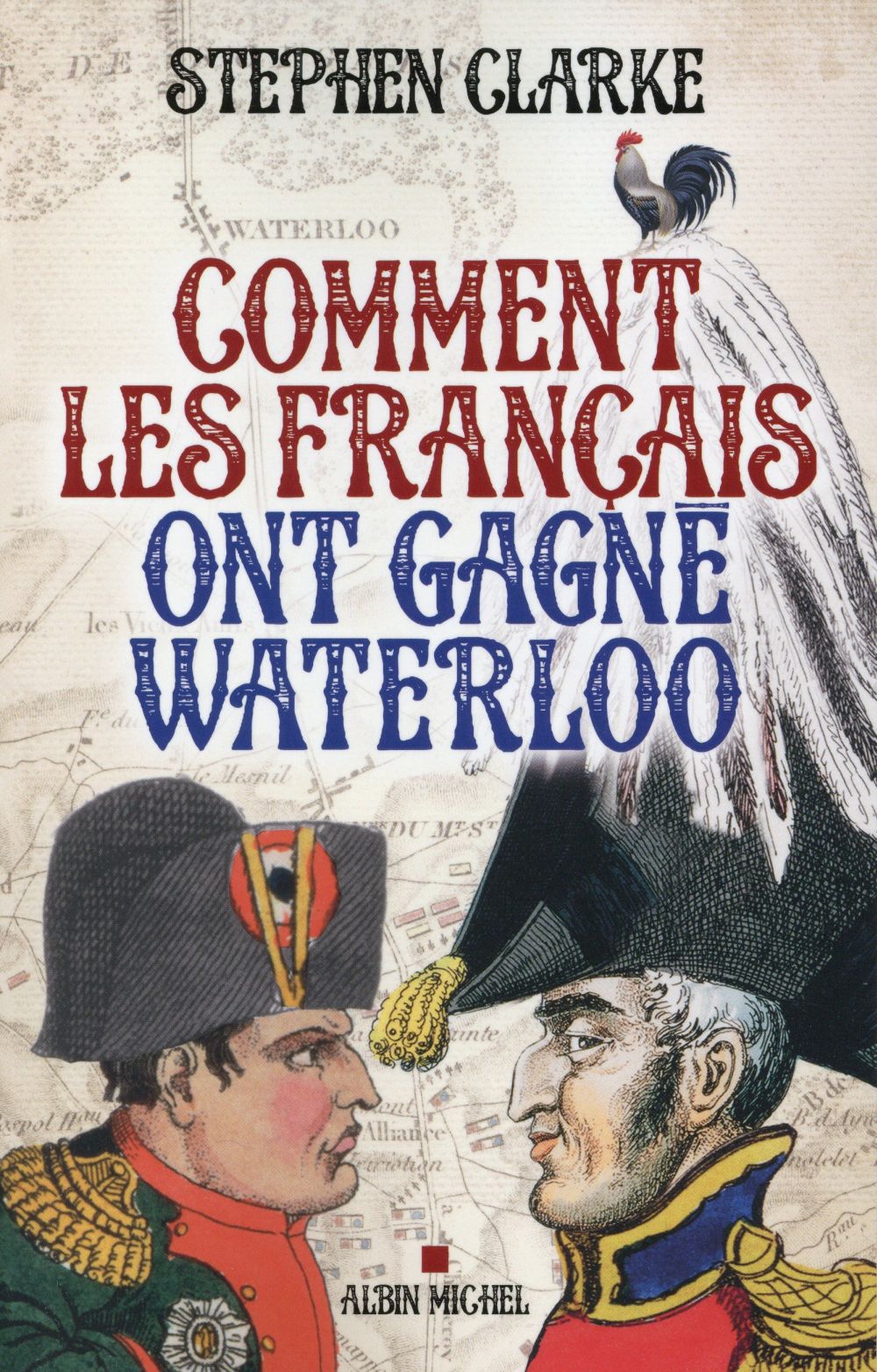 Comment les Français ont gagné Waterloo
