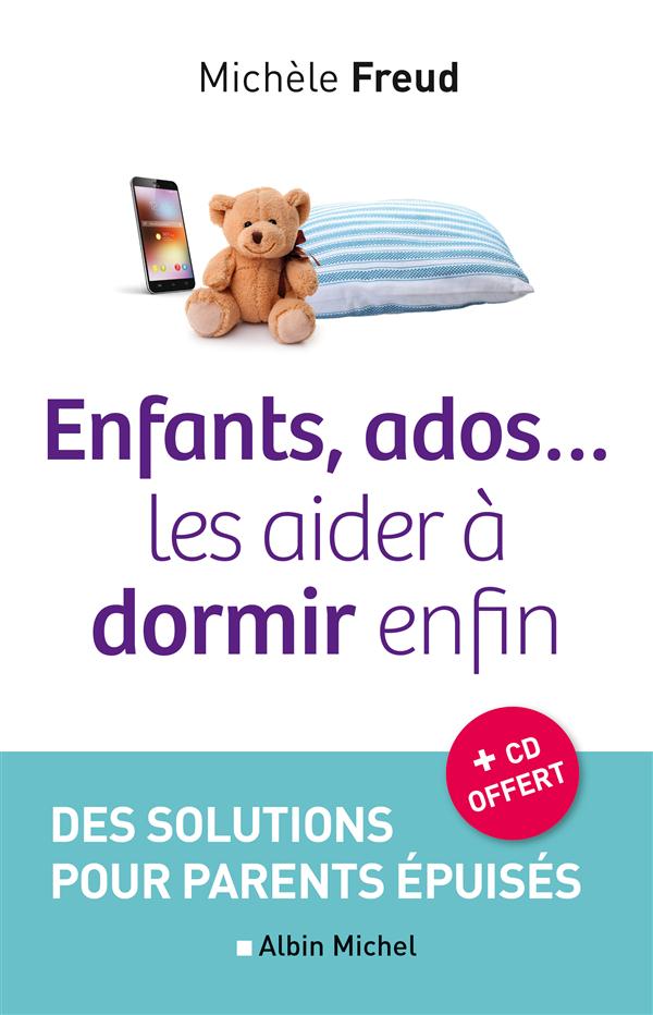 Enfants, ados... Les aider à dormir enfin. Des solutions pour parents épuisés, avec 1 CD audio