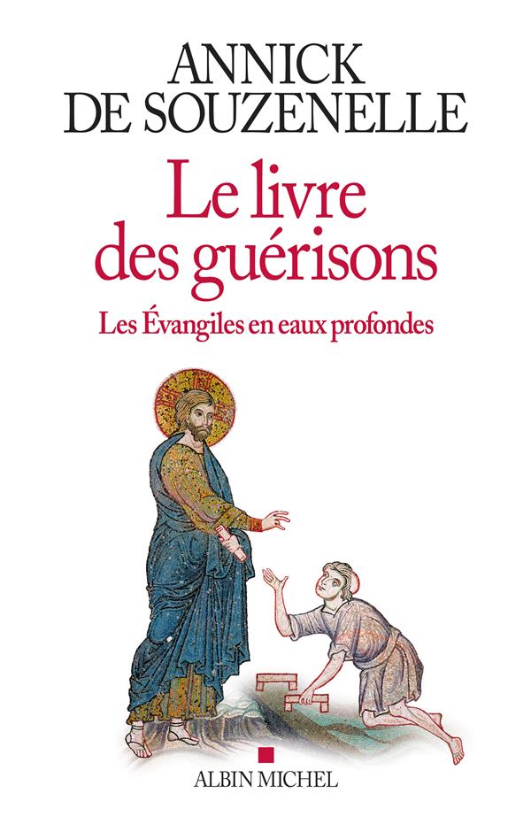 Le livre des guérisons. Les Evangiles en eaux profondes