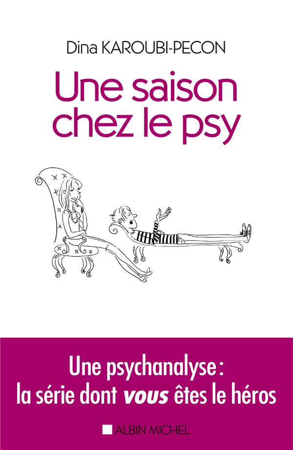 Une saison chez le psy. Une psychanalyse : la série dont vous êtes le héros