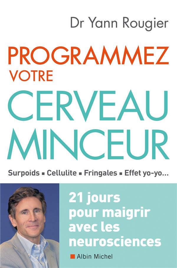 Programmez votre cerveau minceur. 21 jours pour maigrir avec les neurosciences