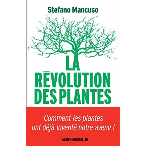 La révolution des plantes. Comment les plantes ont déjà inventé notre avenir