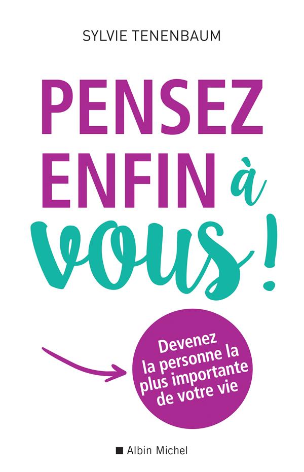 Pensez enfin à vous ! Devenez la personne la plus importante de votre vie