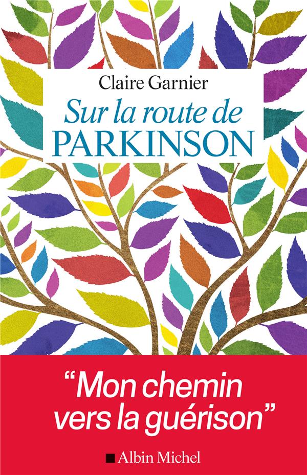 Sur la route de Parkinson. Mon chemin vers la guérison