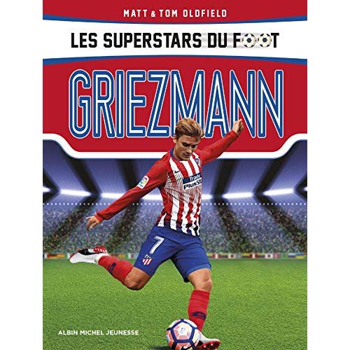 Griezmann. Le petit prince, de Mâcon à Madrid