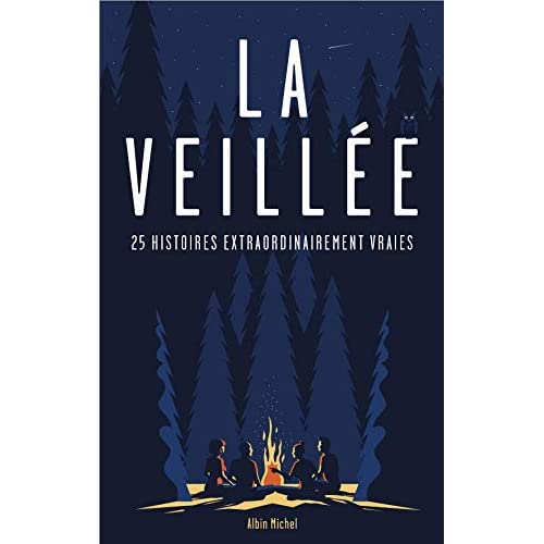 La veillée. 25 histoires extraordinairement vraies