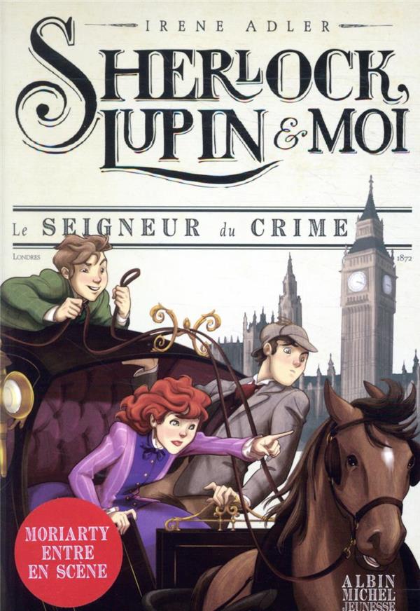Sherlock, Lupin et moi Tome 10 : Le seigneur du crime