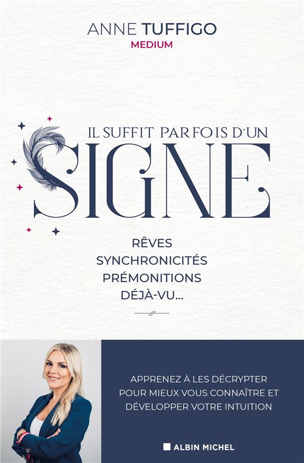 Il suffit parfois d'un signe. Rêves, synchronicités, prémonitions, déjà-vu... Apprenez à les décrypt