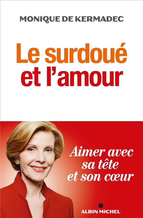 Le surdoué et l'amour. Aimer avec sa tête et son coeur