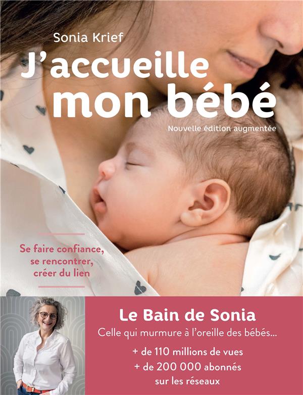 J'accueille mon bébé. Se faire confiance, se rencontrer, créer du lien, Edition revue et augmentée