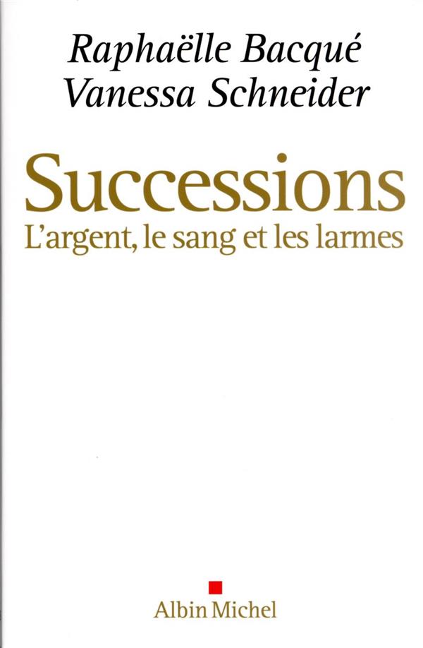 Successions. L'argent, le sang et les larmes