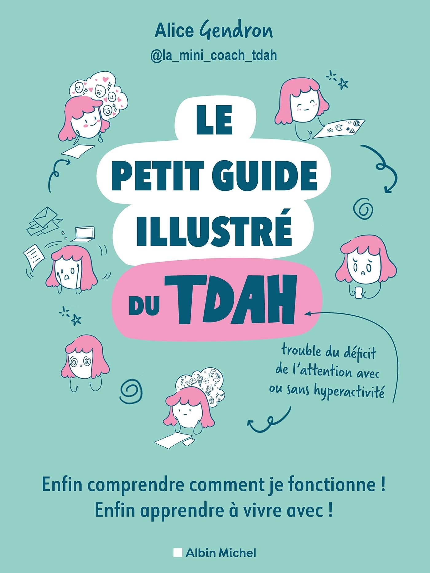 Le petit guide illustré du TDAH. Enfin comprendre comment je fonctionne ! Enfin apprendre à vivre av