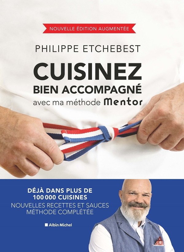 Cuisinez bien accompagné avec ma méthode Mentor. Edition revue et augmentée