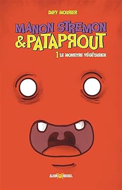 Manon Stremon et Pataprout Tome 1 : Le monstre végétarien