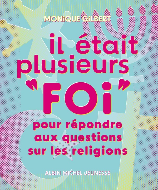Il était plusieurs "foi". Pour répondre aux questions sur les religions