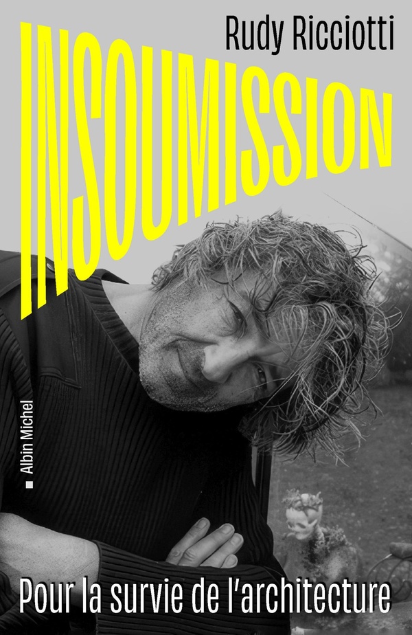 Insoumission. Pour la survie de l'architecture