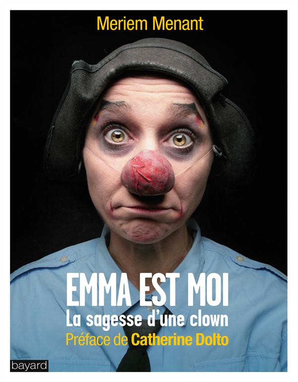 Emma est moi. La sagesse d'une clown
