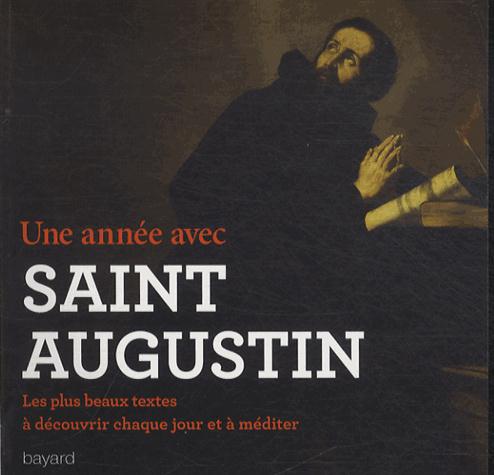 Une année avec Saint Augustin. Les plus beaux textes, à découvrir chaque jour et à méditer