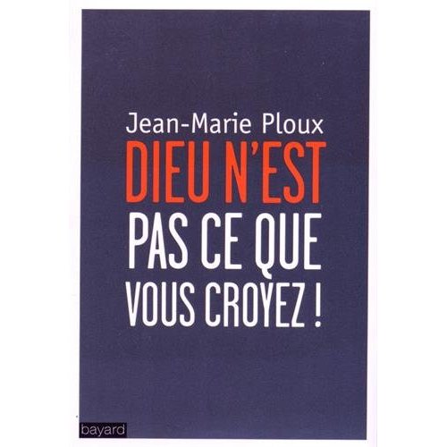 Dieu n'est pas ce que vous croyez !