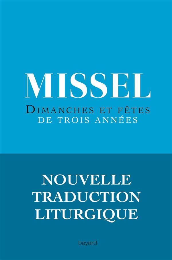 Missel dimanches et fêtes des trois années. Nouvelle traduction liturgique