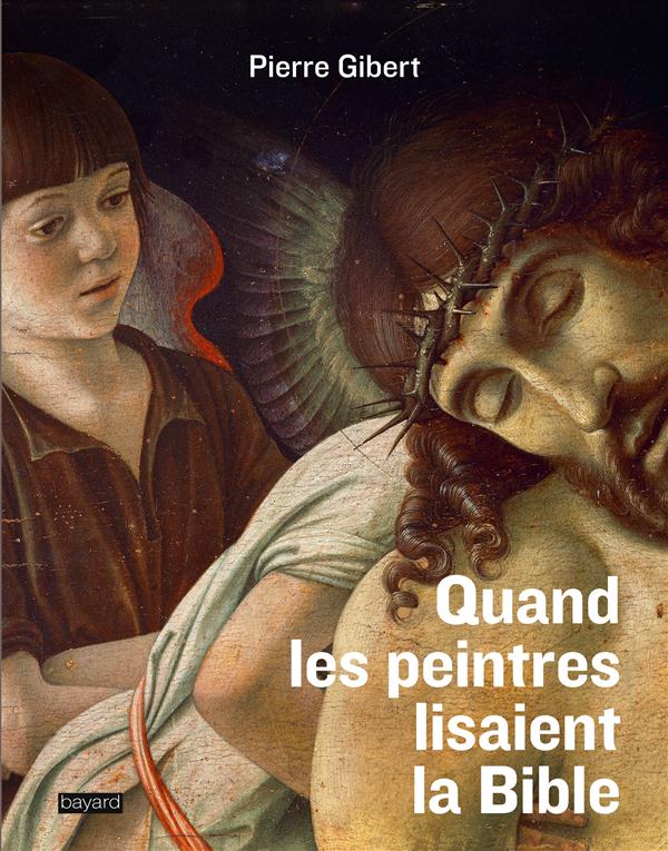 Quand les peintres lisaient la Bible. L'exégèse des peintres à la Renaissance
