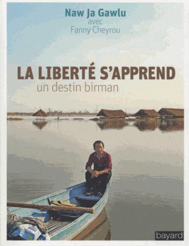 La liberté s'apprend. Un destin birman