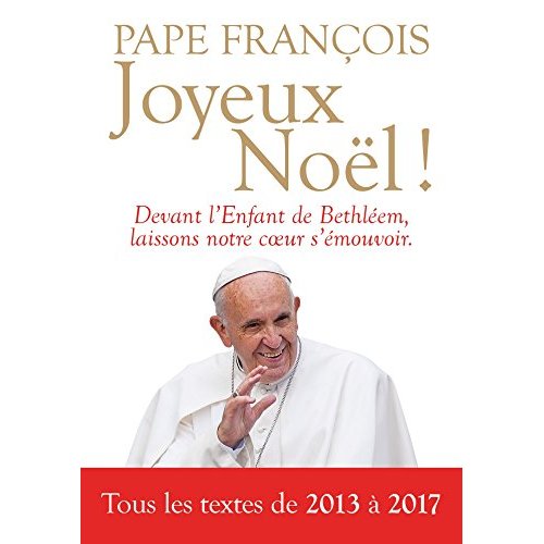 Joyeux Noël ! Homélies et messages de Noël à l'Epiphanie (2013-2017)