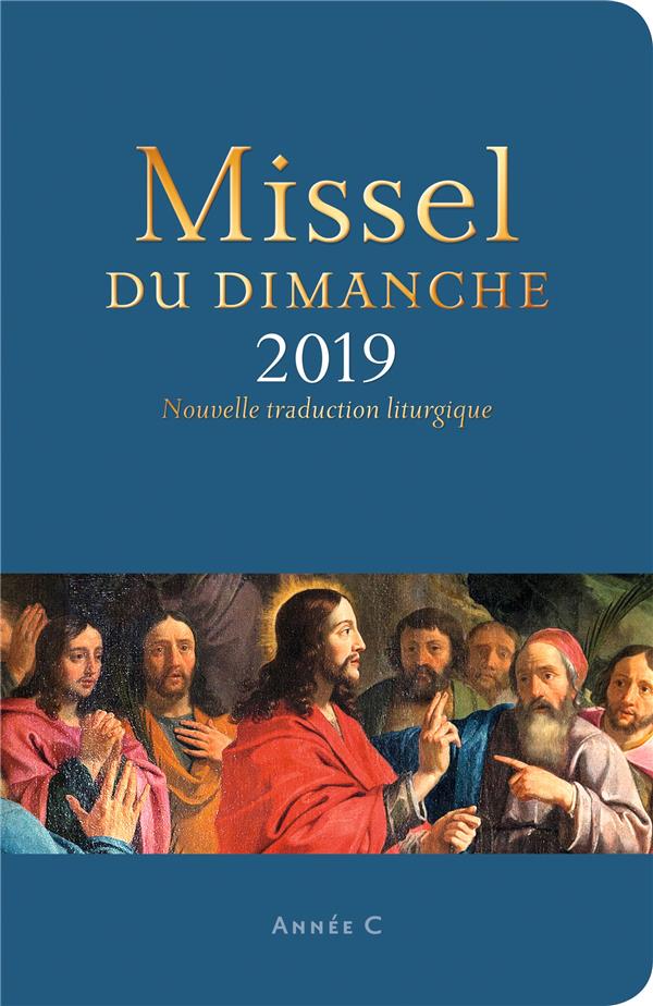 Missel du dimanche. Année liturgique C - Du 2 décembre 2018 au 24 novembre 2019, Edition 2019