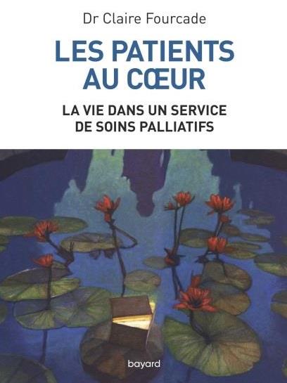 Les patients au coeur. La vie dans un service de soins palliatifs