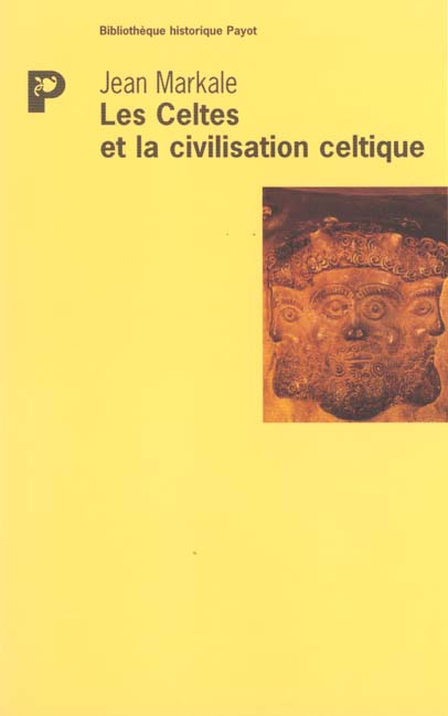 Les Celtes et la civilisation celtique. Mythe et histoire