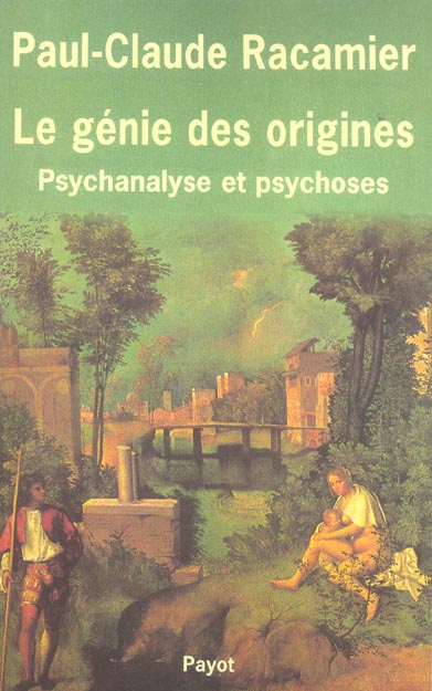 Le génie des origines. Psychanalyse et psychoses