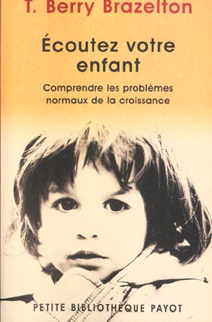 Ecoutez votre enfant. Comprendre les problèmes normaux de la croissance