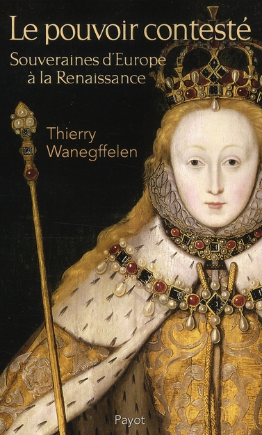Le pouvoir contesté. Souveraines d'Europe à la Renaissance