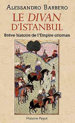 Le divan d'Istanbul. Brève histoire de l'Empire ottoman