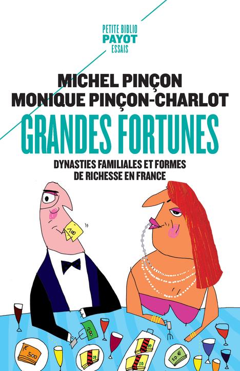 Grandes fortunes. Dynasties familiales et formes de richesse en France, Edition revue et augmentée