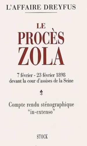 Le procès Zola. 7 février-23 février 1898 devant la Cour d'Assises de la Seine