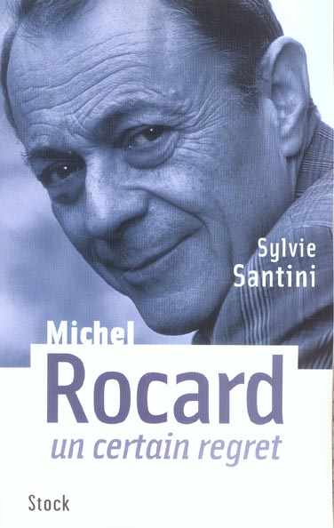 Michel Rocard, un certain regret