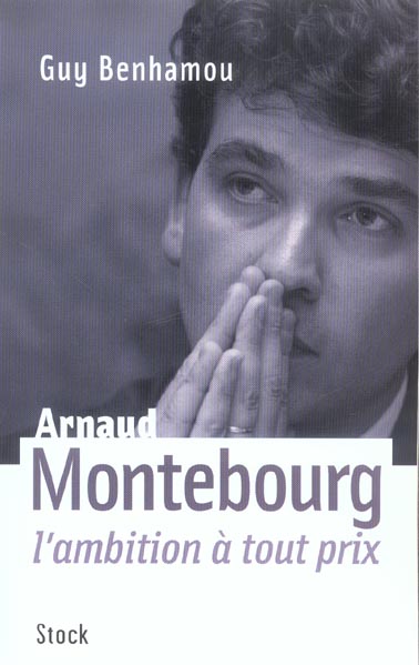Arnaud Montebourg. L'ambition à tout prix