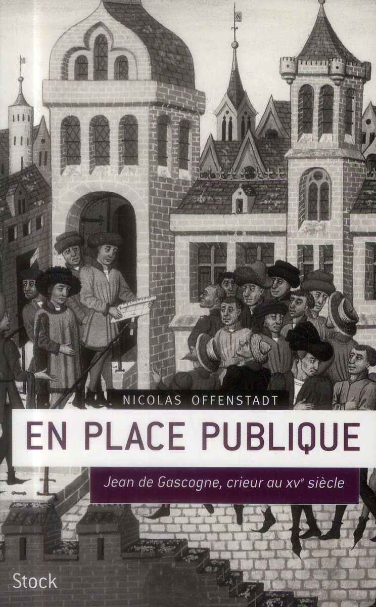 En place publique. Jean de Gascogne, crieur au XVe siècle
