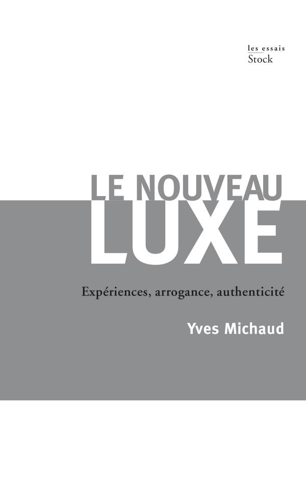 Le nouveau luxe. Expériences, arrogance, authenticité