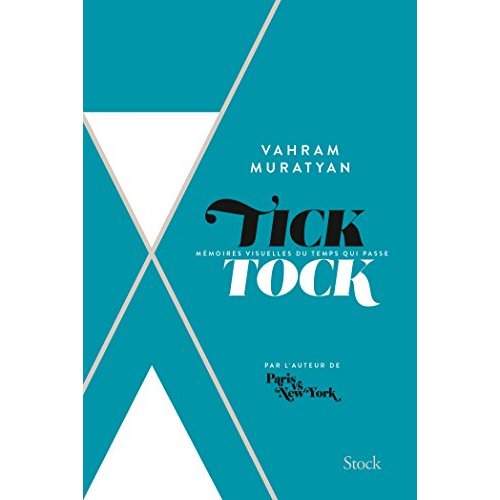 Tick Tock. Mémoires visuelles du temps qui passe