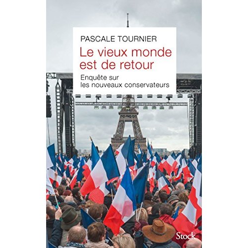 Le vieux monde est de retour. Enquête sur les nouveaux conservateurs