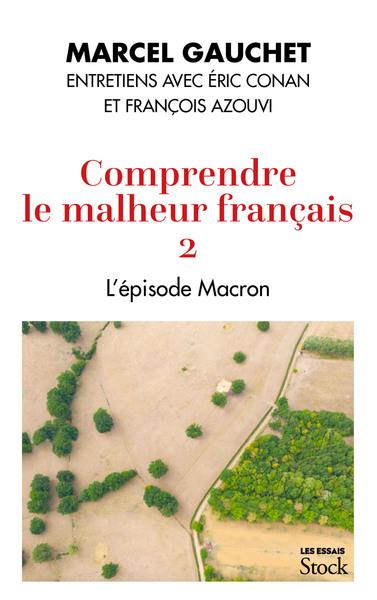 Macron, les leçons d'un échec. Comprendre le malheur français II