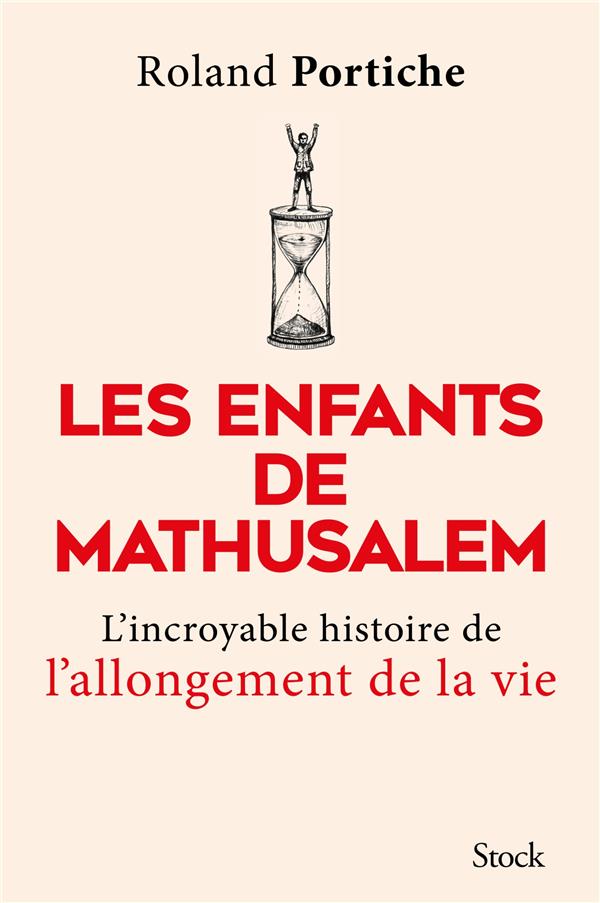 Les enfants de Mathusalem. La grande aventure de l'allongement de la vie