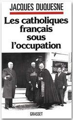 Les Catholiques français sous l'Occupation