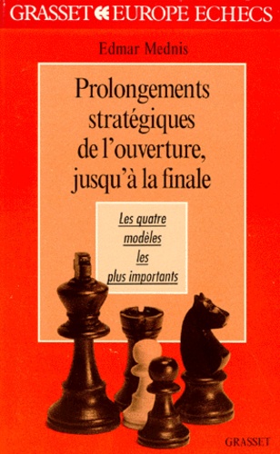PROLONGEMENTS STRATEGIQUES DE L'OUVERTURE, JUSQU'A LA FINALE. Les quatre modèles les plus importants