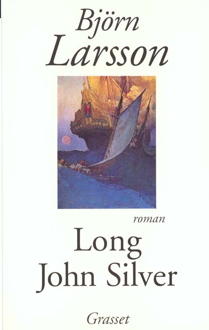 LONG JOHN SILVER. La relation véridique et mouvementée de ma vie et de mes aventures d'homme libre,