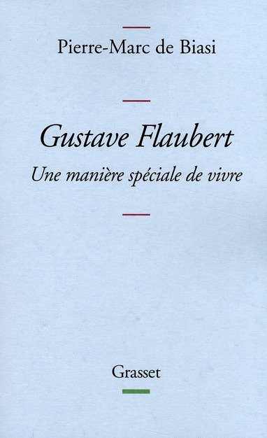 Gustave Flaubert. Une manière spéciale de vivre