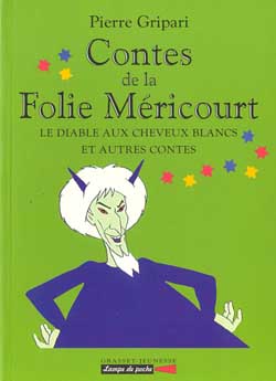Contes de la Folie Méricourt. Le diable aux cheveux blancs et autres contes